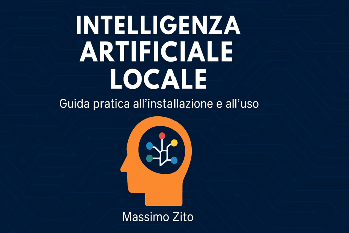 Intelligenza Artificiale Locale – La guida per installare un’AI tutta tua (offline, libera e personale)